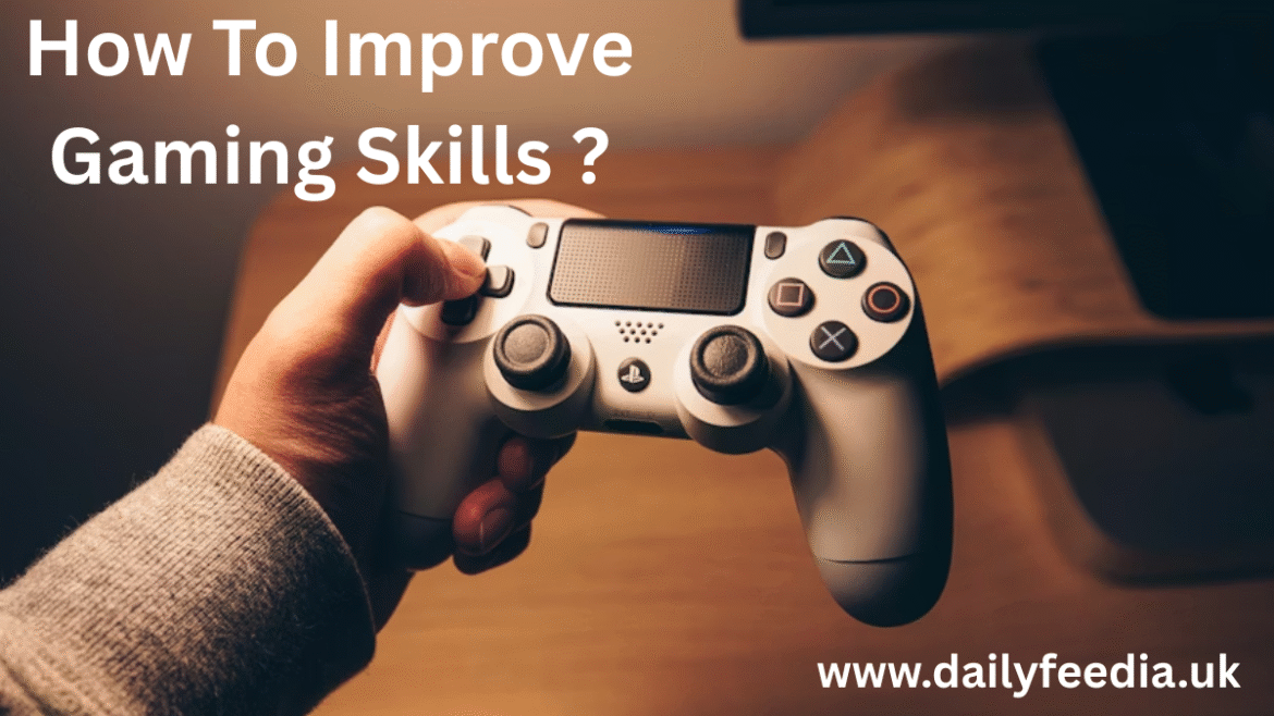 how to improve gaming skills