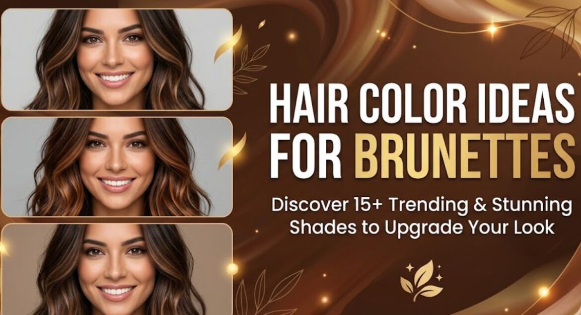 Hair Color Ideas For Brunette